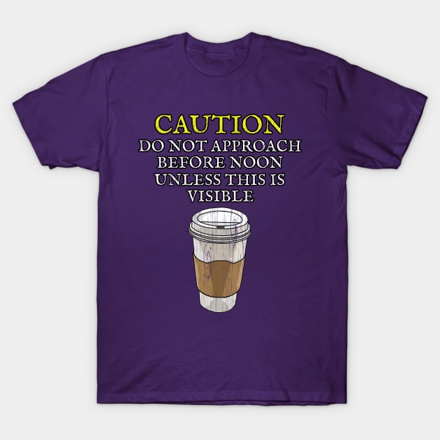 Coffee Lover T shirt for the Coffee Addict CAUTION by ScottyGaaDo T-Shirt by ScottyGaaDo